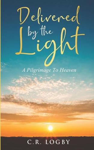 Cover image for Delivered by the Light: A Pilgrimage To Heaven