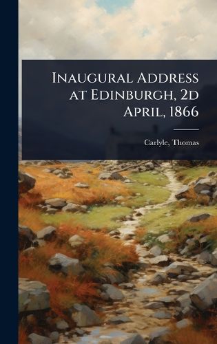 Cover image for Inaugural Address at Edinburgh, 2d April, 1866