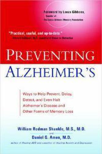 Preventing Alzheimer's: Ways to Help Prevent, Delay, Detect, and Even Halt Alzheimer's Disease and Other Forms of Memory Loss