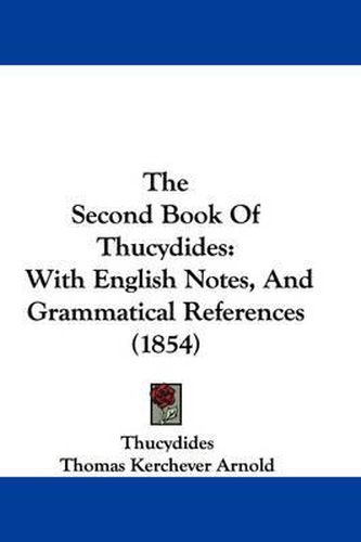 The Second Book of Thucydides: With English Notes, and Grammatical References (1854)