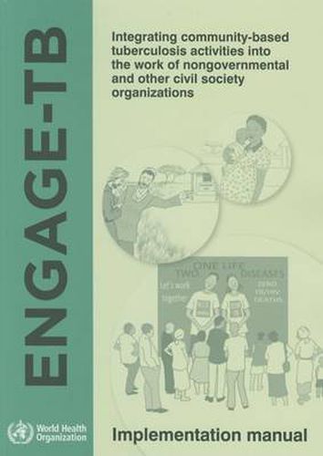 Cover image for Engage-TB: integrating community-based tuberculosis activities into the work of nongovernmental and other civil society organizations