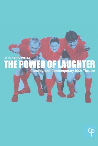 Cover image for The Power of Laughter: Comedy and Contemporary Irish Theatre
