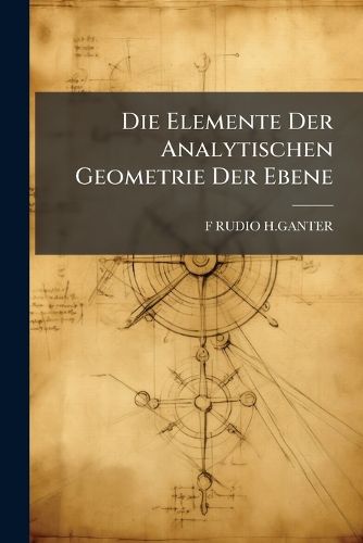 Cover image for Die Elemente Der Analytischen Geometrie Der Ebene