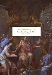 Cover image for Iron Imperator: Roman Grand Strategy under Tiberius