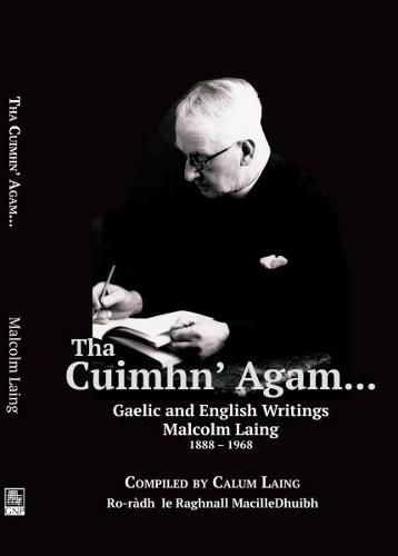 Cover image for Tha Cuimhn' Agam...: Gaelic and English Writings by Malcolm Laing, 1888-1968