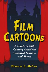 Cover image for Film Cartoons: A Guide to 20th Century American Animated Features and Shorts