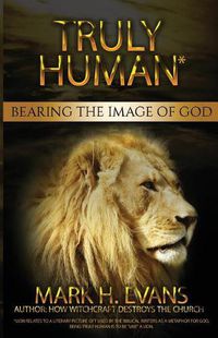 Cover image for Truly Human: Bearing the Image of God