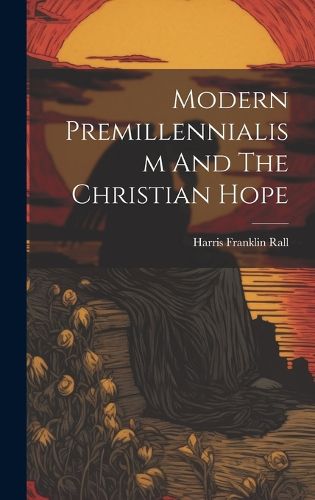 Cover image for Modern Premillennialism And The Christian Hope