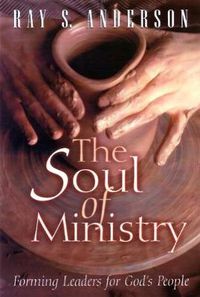 Cover image for The Soul of Ministry: Forming Leaders for God's People