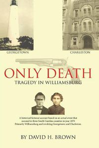 Cover image for Only Death: Tragedy in Williamsburg