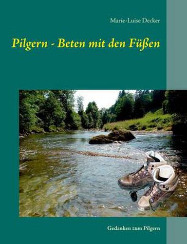 Cover image for Pilgern - Beten mit den Fussen: Gedanken zum Pilgern