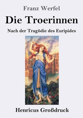 Die Troerinnen (Grossdruck): Nach der Tragoedie des Euripides