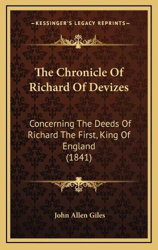 Cover image for The Chronicle of Richard of Devizes: Concerning the Deeds of Richard the First, King of England (1841)