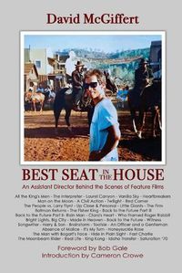 Cover image for Best Seat in the House - An Assistant Director Behind the Scenes of Feature Films