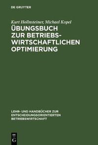 Cover image for UEbungsbuch Zur Betriebswirtschaftlichen Optimierung: Aufgaben Und Loesungen Zu Stepan/Fischer. Einfuhrung in Die Quantitative Betriebswirtschaftslehre