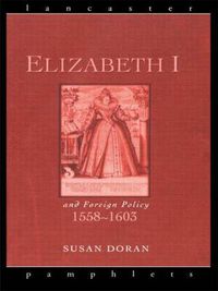 Cover image for Elizabeth I and Foreign Policy, 1558-1603