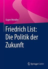 Cover image for Friedrich List: Die Politik der Zukunft