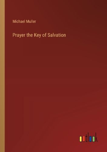 Prayer the Key of Salvation