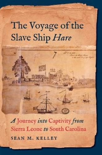 Cover image for The Voyage of the Slave Ship Hare: A Journey into Captivity from Sierra Leone to South Carolina