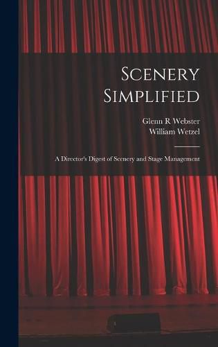 Cover image for Scenery Simplified: A Director's Digest of Scenery and Stage Management