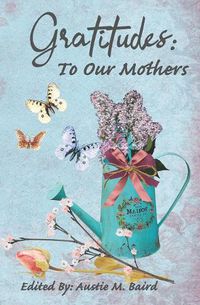 Cover image for Gratitudes: To Our Mothers