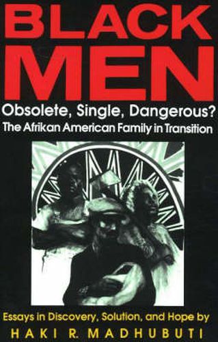 Black Men, Obsolete, Single, Dangerous?: The Afrikan American Family in Transition