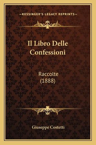 Cover image for Il Libro Delle Confessioni: Raccolte (1888)