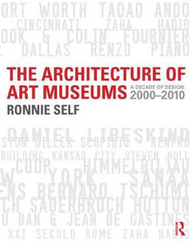 Cover image for The Architecture of Art Museums: A Decade of Design: 2000 - 2010