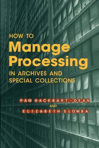 Cover image for How to Manage Processing in Archives and Special Collections: An Introduction