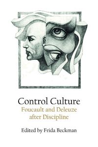 Cover image for Control Culture: Foucault and Deleuze After Discipline