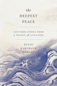 Cover image for The Deepest Peace: Contemplations from a Season of Stillness
