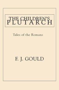 Cover image for The Children's Plutarch: Tales of the Romans