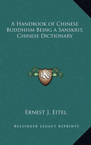 Cover image for A Handbook of Chinese Buddhism Being a Sanskrit, Chinese Dictionary