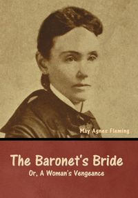 Cover image for The Baronet's Bride; Or, A Woman's Vengeance