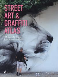 Cover image for Street Art & Graffiti Atlas