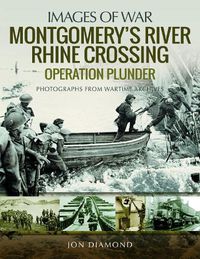 Cover image for Montgomery's Rhine River Crossing: Operation PLUNDER: Rare Photographs from Wartime Archives