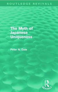 Cover image for Myth of Japanese Uniqueness (Routledge Revivals)