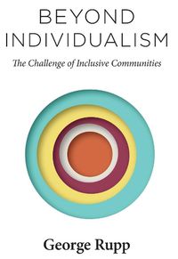 Cover image for Beyond Individualism: The Challenge of Inclusive Communities