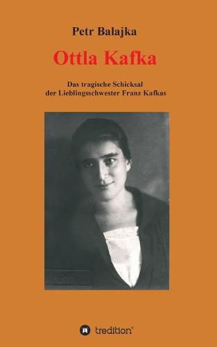 Cover image for Ottla Kafka: Das tragische Schicksal der Lieblingsschwester Franz Kafkas