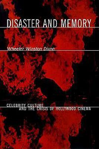 Cover image for Disaster and Memory: Celebrity Culture and the Crisis of Hollywood Cinema