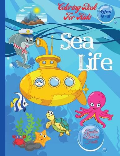 Cover image for Sea Life Coloring Book For Kids: Super Fun Marine Animals To Color for Kids Ages 4-8 Amazing Coloring Pages of Sea Creatures / Coloring and Activity Book for Kids