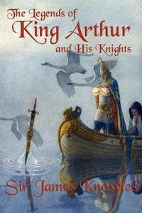 Cover image for The Legends of King Arthur and His Knights