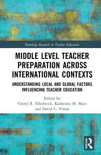 Middle Level Teacher Preparation across International Contexts: Understanding Local and Global Factors Influencing Teacher Education