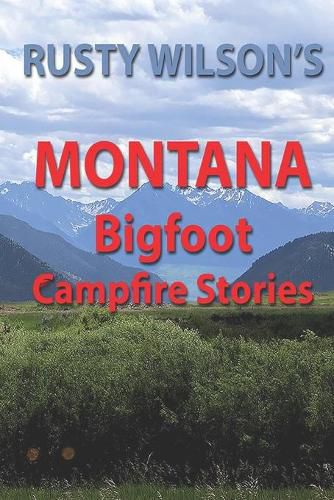 Cover image for Rusty Wilson's Montana Bigfoot Campfire Stories