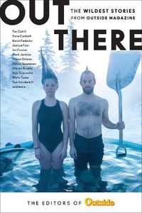 Cover image for Out There: The Wildest Stories from Outside Magazine