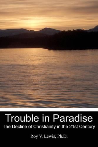 Cover image for Trouble in Paradise: The Decline of Christianity in the 21st Century