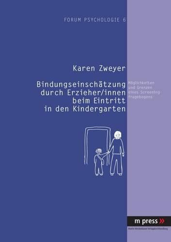 Cover image for Bindungseinschaetzung Durch Erzieher /Innen Beim Kindergarteneintritt: Moeglichkeiten Und Grenzen Eines Screeningfragebogens