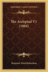 Cover image for The Asclepiad V1 (1884)