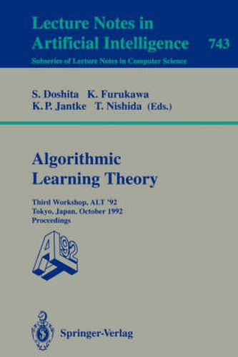 Cover image for Algorithmic Learning Theory - ALT '92: Third Workshop, ALT '92, Tokyo, Japan, October 20-22, 1992. Proceedings