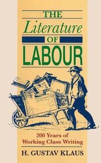 Cover image for Literature of Labour: 200 Years of Working Class Writing